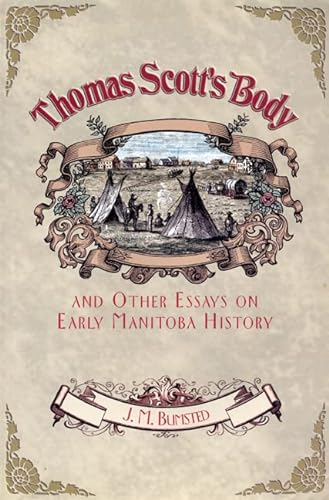 Imagen de archivo de Thomas Scott's Body : And Other Essays on Early Manitoba History a la venta por Better World Books: West