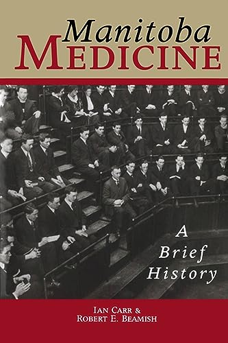 Manitoba Medicine: A Brief History (9780887556609) by Carr, Ian; Beamish, Robert E.