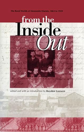 Imagen de archivo de From the Inside Out: The Rural Worlds of Mennonite Diarists a la venta por ThriftBooks-Atlanta