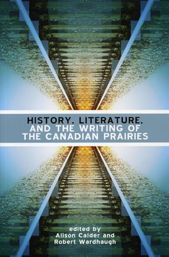 9780887556821: History, Literature and the Writing of the Canadian Prairies