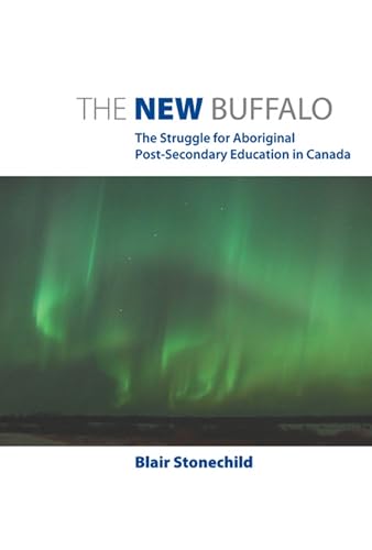 The New Buffalo: The Struggle for Aboriginal Post-Secondary Education in Canada