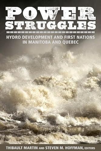 Stock image for Power Struggles: Hydro Development and First Nations in Manitoba and Quebec for sale by WorldofBooks