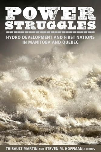 Stock image for Power Struggles : Hydro Development and First Nations in Manitoba and Quebec for sale by Better World Books