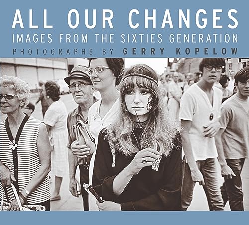 9780887557149: All Our Changes: Images from the Sixties Generation