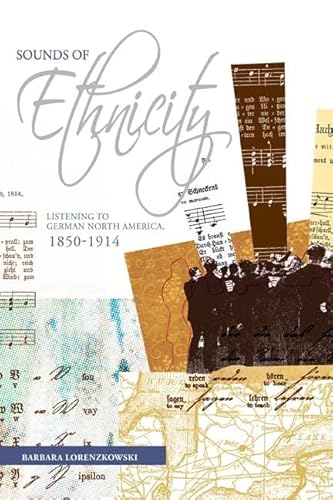9780887557163: Sounds of Ethnicity: Listening to German North America, 1850 - 1914: 3 (Studies in Immigration and Culture)