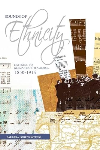 Imagen de archivo de Sounds of Ethnicity: Listening to German North America, 1850 - 1914 (Studies in Immigration and Culture) a la venta por HPB-Red