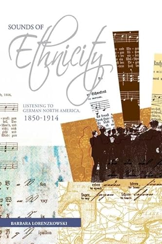 9780887557163: Sounds of Ethnicity: Listening to German North America, 1850 - 1914 (Studies in Immigration and Culture, 3)
