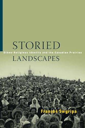 Imagen de archivo de Storied Landscapes: Ethno-Religious Identity and the Canadian Prairies (Studies in Immigration and Culture) a la venta por Books From California
