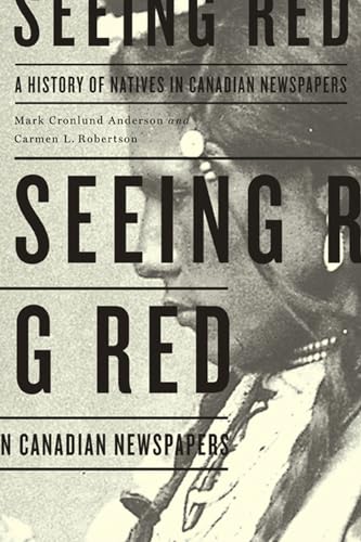 Imagen de archivo de Seeing Red: A History of Natives in Canadian Newspapers a la venta por SecondSale