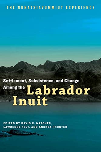 Stock image for Settlement, Subsistence and Change Among The Labrador Inuit : The Nunatsiavummiut Experience for sale by Olmstead Books