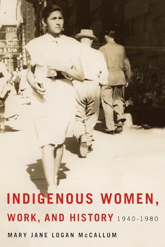 9780887557385: Indigenous Women, Work, and History, 1940-1980