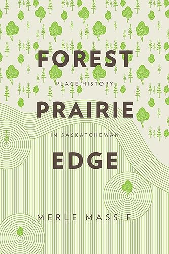 9780887557637: Forest Prairie Edge: Place History in Saskatchewan