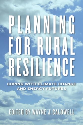 Imagen de archivo de Planning for Rural Resilience: Coping with Climate Change and Energy Futures a la venta por Zubal-Books, Since 1961