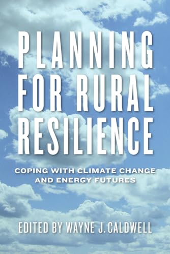 Stock image for Planning for Rural Resilience: Coping with Climate Change and Energy Futures for sale by Zubal-Books, Since 1961