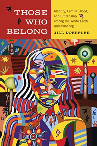 9780887557965: Those Who Belong: Identity, Family, Blood, and Citizenship Among the White Earth Anishinaabeg