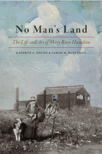 Stock image for No Man's Land; The Life and Art of Mary Riter Hamilton for sale by BISON BOOKS - ABAC/ILAB