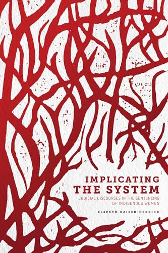 Stock image for Implicating the System: Judicial Discourses in the Sentencing of Indigenous Women (Human Rights and Social Justice Series) for sale by Midtown Scholar Bookstore