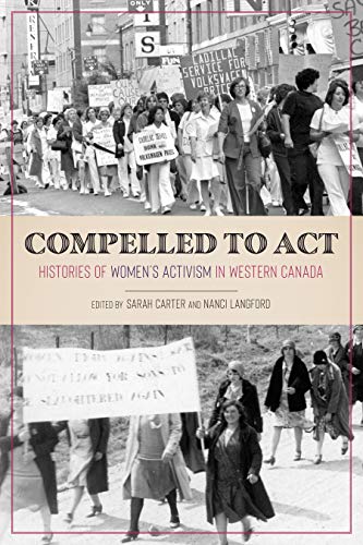9780887558719: Compelled to Act: Histories of Women's Activism in Western Canada