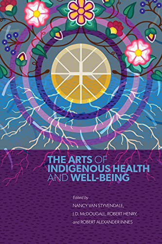 Beispielbild fr The Arts of Indigenous Health and Well-Being zum Verkauf von Lakeside Books