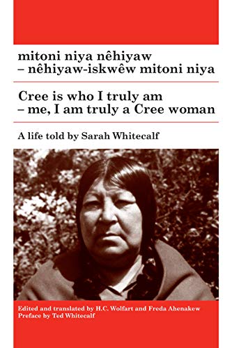 Beispielbild fr Mitoni Niya Nhiyaw / Cree is Who I Truly Am Nhiyaw-Iskww Mitoni Niya / Me, I Am Truly a Cree Woman (Cree Edition) zum Verkauf von Michener & Rutledge Booksellers, Inc.