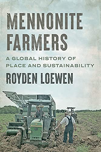 Imagen de archivo de Mennonite Farmers: A Global History of Place and Sustainability a la venta por GF Books, Inc.