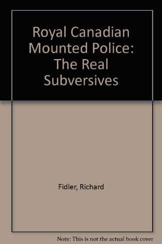 RCMP: The Real Subversives