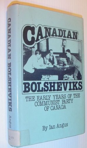 9780887580444: Canadian Bolsheviks: Early Years of the Communist Party of Canada