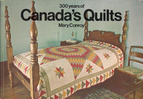 Beispielbild fr 300 Years of Canada's Quilts zum Verkauf von Front Cover Books
