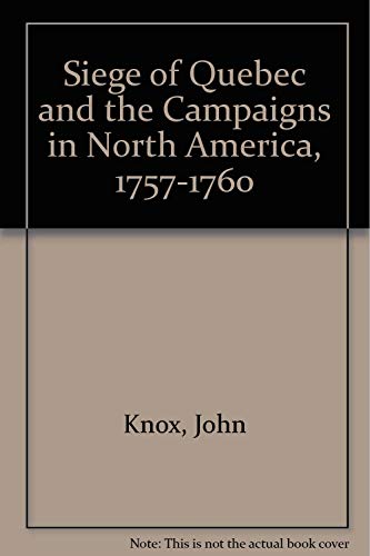 Imagen de archivo de The Siege of Quebec and the Campaigns in North America, 1757-1760 a la venta por Transition Living