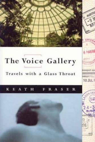 Stock image for The Voice Gallery: Travels with a Glass Throat (First Edition) for sale by Purpora Books
