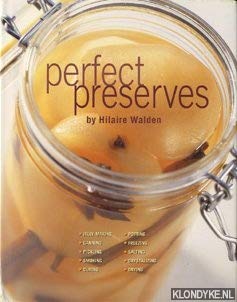 Stock image for Perfect Preserves: Jelly-Making, Bottling, Pickling, Smoking, Curing, Potting, Freezing, and Salting for sale by ThriftBooks-Dallas