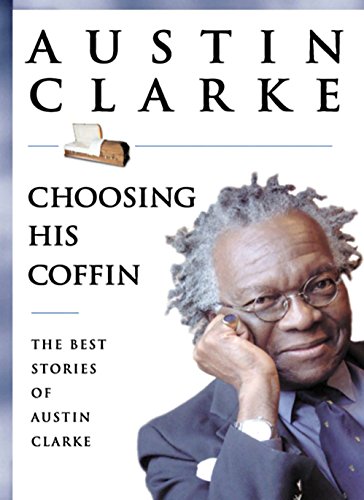 Stock image for Choosing His Coffin. The Best Stories of Austin Clarke for sale by Marvin Minkler Modern First Editions