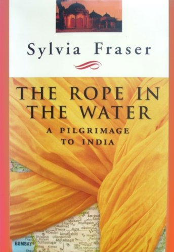 Stock image for Rope in the Water : A Pilgrimage to India for sale by Better World Books: West