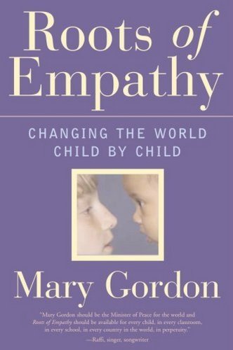 Stock image for Roots Of Empathy : Changing The World, Child By Child for sale by M. W. Cramer Rare and Out Of Print Books