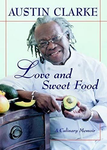 Love and Sweet Food: A Culinary Memoir (9780887621536) by Clarke, Austin