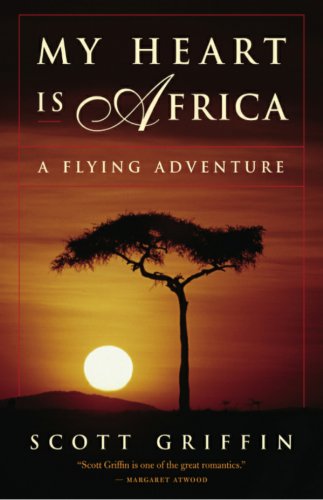 Stock image for My Heart Is Africa : A Flying Adventure for sale by Better World Books