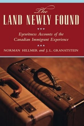 9780887622496: The Land Newly Found: Eyewitness Accounts of the Canadian Immigrant Experience