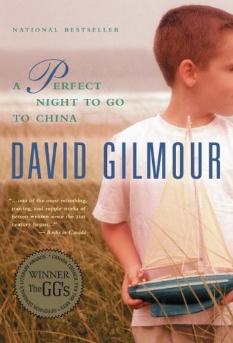 A Perfect Night To Go To China --2006 publication. (9780887622519) by Gilmour, David