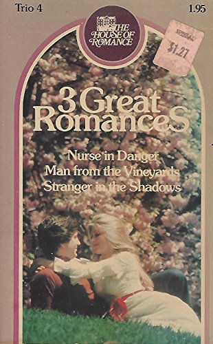 Imagen de archivo de 3 Great Romances Trio 4: Nurse in Danger, Man from the Vineyards, Stranger in the Shadows a la venta por ThriftBooks-Atlanta