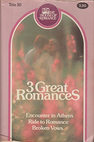 9780887670114: House of Romance--Trio 10 (Encounter in Athens, Ride to Romance, Broken Vows)