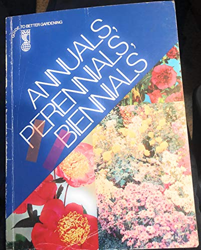Stock image for Annuals Perennials Biennials Step By Step Home Gardening Illustrated in Vivid Color for sale by SecondSale