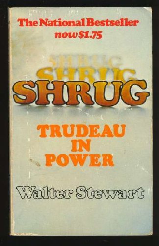 Stock image for Shrug: Trudeau in Power for sale by ThriftBooks-Atlanta