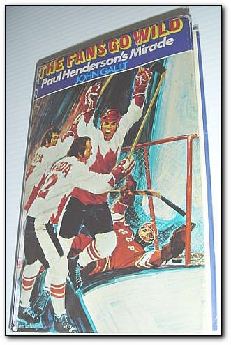 Stock image for The fans go wild: Paul Henderson's miracle for sale by ThriftBooks-Dallas