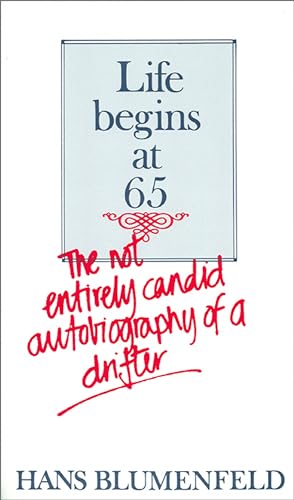 Stock image for Life Begins at 65 The Not Entirely Candid Autobiography of a Drifter for sale by BYTOWN BOOKERY