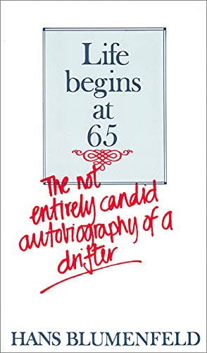 Imagen de archivo de Life Begins at 65 : The Not Entirely Candid Autobiography of a Drifter a la venta por Better World Books: West