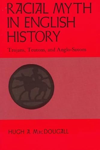 Imagen de archivo de Racial Myth in English History : Trojans, Teutons, and Anglo-Saxons a la venta por Better World Books