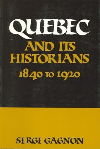 9780887722134: Quebec and Its Historians, 1840 to 1920