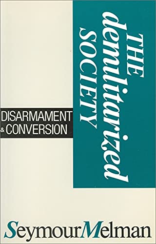 Beispielbild fr The Demilitarized Society : Disarmament and Conversion zum Verkauf von Better World Books