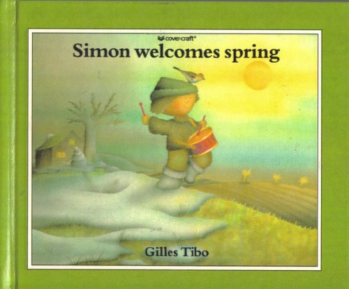 Simon welcomes spring (9780887762475) by Gilles Tibo
