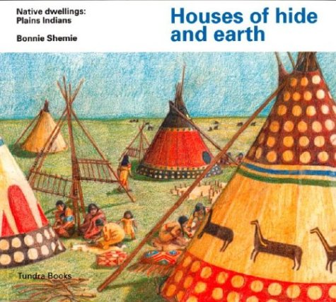 9780887762697: Houses of Hide and Earth: Native Dwellings : Plains Indians